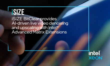 iSIZE BitClear achieves AI-driven live video denoising and upscaling up to 4K with Intel Advanced Matrix Extensions