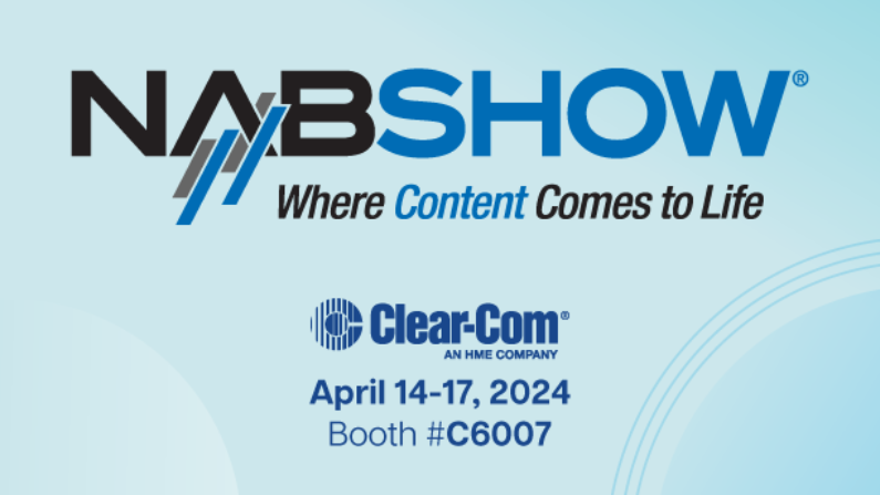 Clear-Com Unveils Groundbreaking Show Floor Experience at NAB 2024